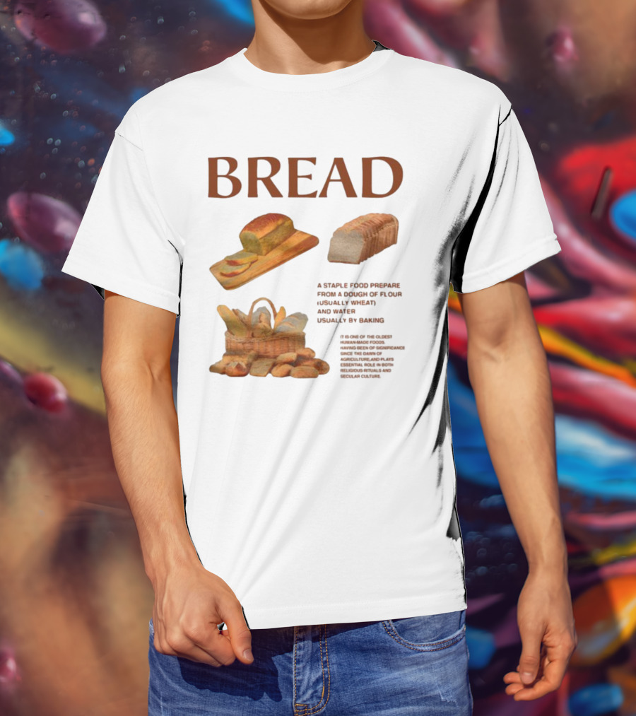 Breadgroup Bread Is A Staple Food Prepared From A Dough Of Flour And Water Usually By Baking T-Shirt