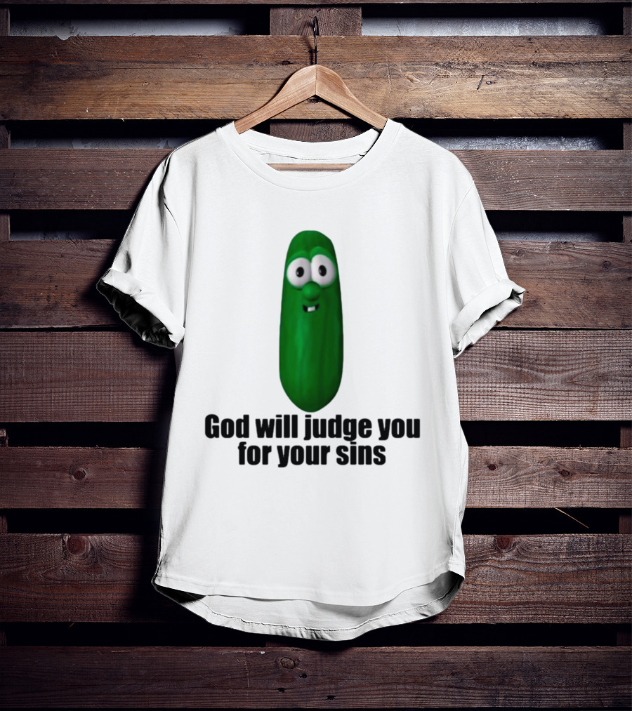 Niceshirtthanks God Will Judge You For Your Sins Pickle Character T-Shirt