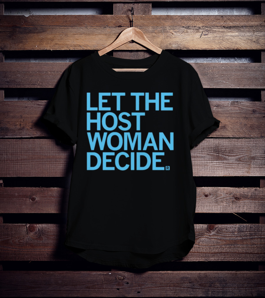Raygun Let The Host Woman Decide T-Shirt