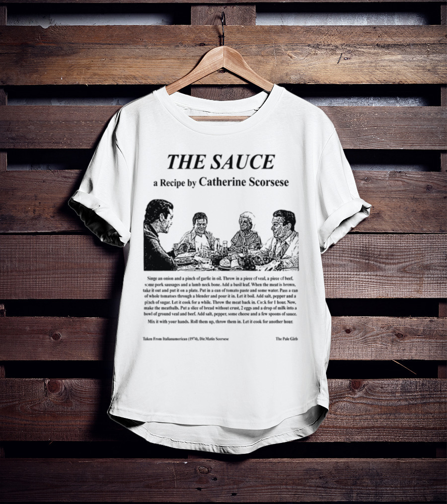 THE SAUCE A Recipe By Catherine Scorsese From Italianamerican 1974 Martin Scorsese The Pale Girls T-Shirt