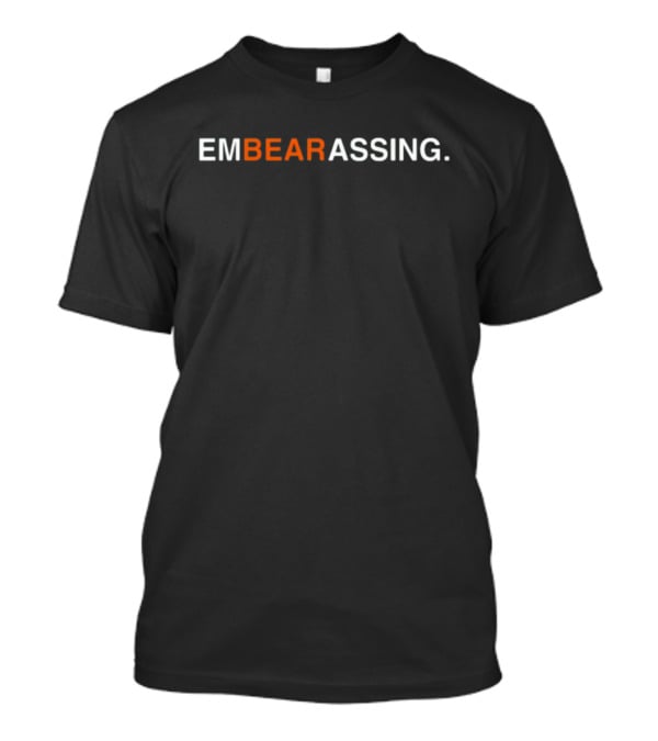 EMBEARASSING Obvious S Bear Humorous Phrase T-Shirt