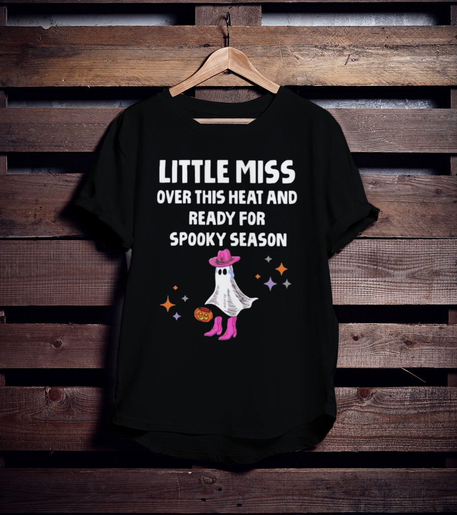 Little Miss Over This Heat And Ready For Spooky Season Ghost With Pumpkin And Stars T-Shirt