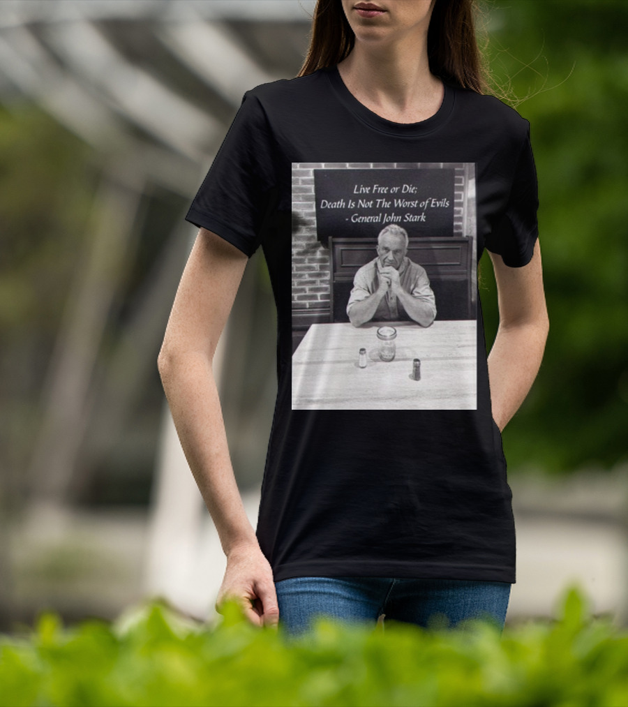 General John Stark Live Free Or Die Death Is Not The Worst Of Evils T-Shirt