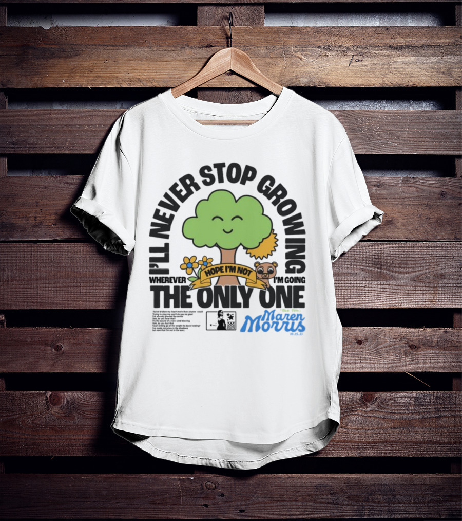 I'll Never Stop Growing Wherever I'm Going Hope I'm Not The Only One Maren Morris 05.09.19 T-Shirt