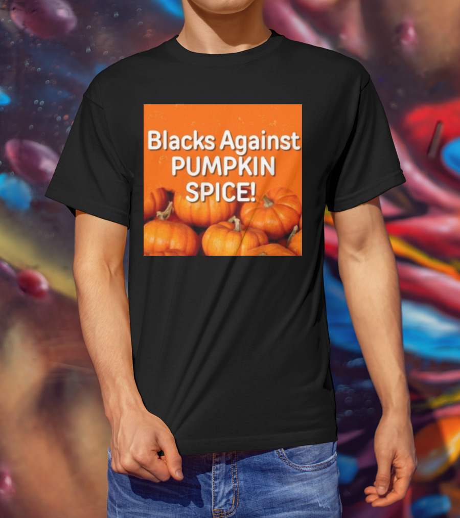 Olesoul572 Blacks Against Pumpkin Spice Pumpkins T-Shirt