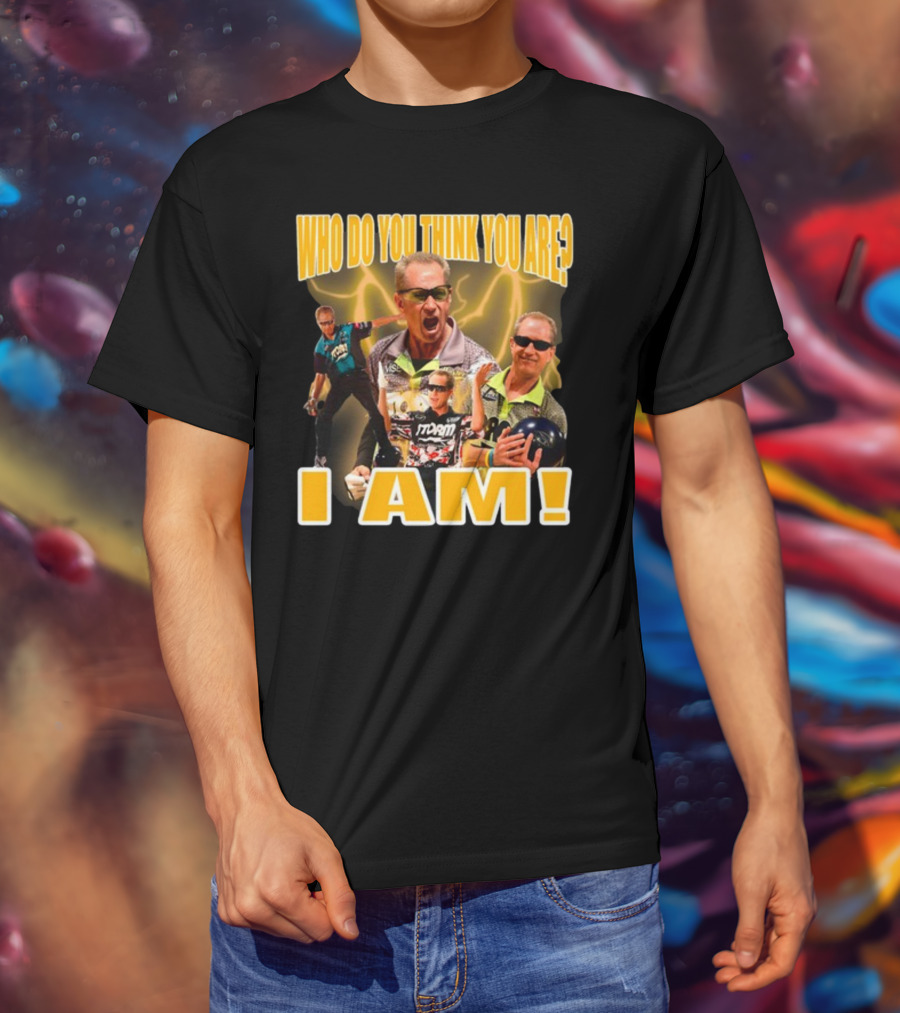 Pete Weber Who Do You Think You Are I Am Bowling Legend Sports T-Shirt