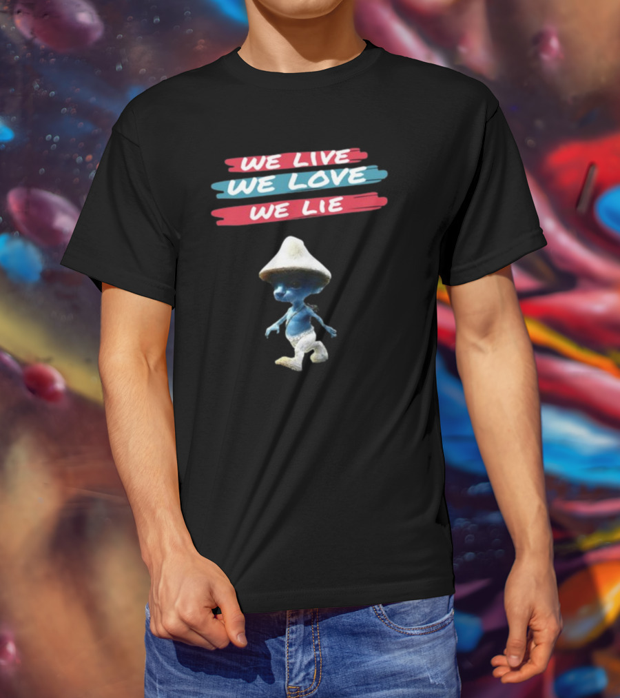 We Live We Love We Lie Smurf Cat Cringey Iconic Meme T-Shirt
