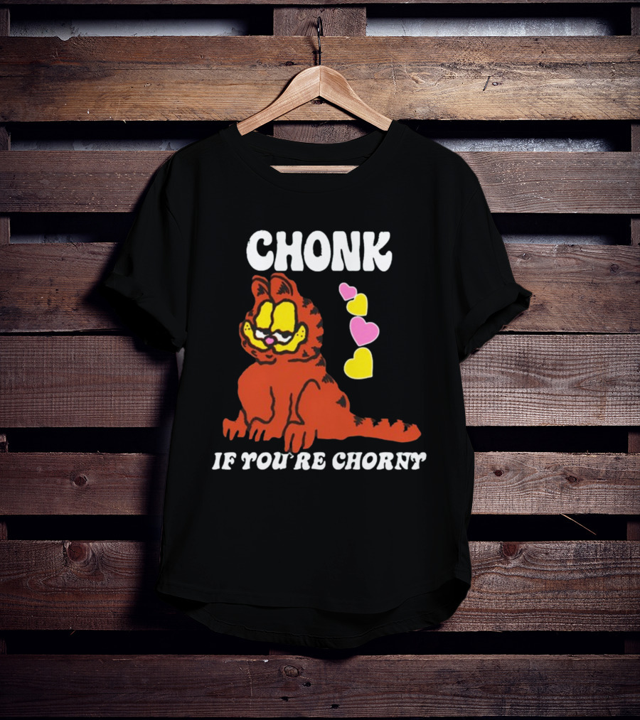Chonk If You're Chorny Cat With Hearts T-Shirt