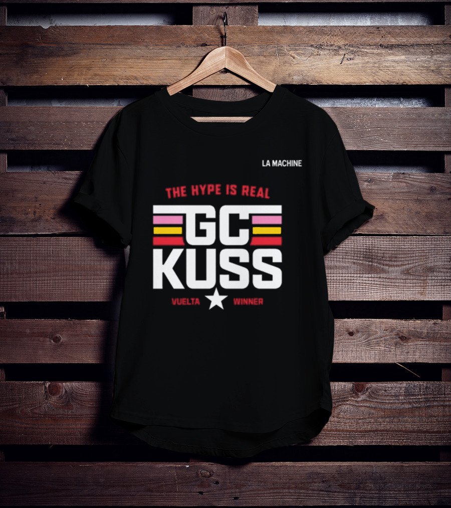 La Machine The Hype Is Real GC Kuss Vuelta Winner T-Shirt