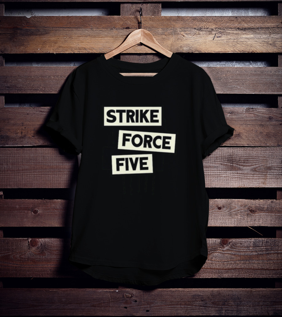 Strike Force Five Podcast Collaboration And Comedy Discussion T-Shirt