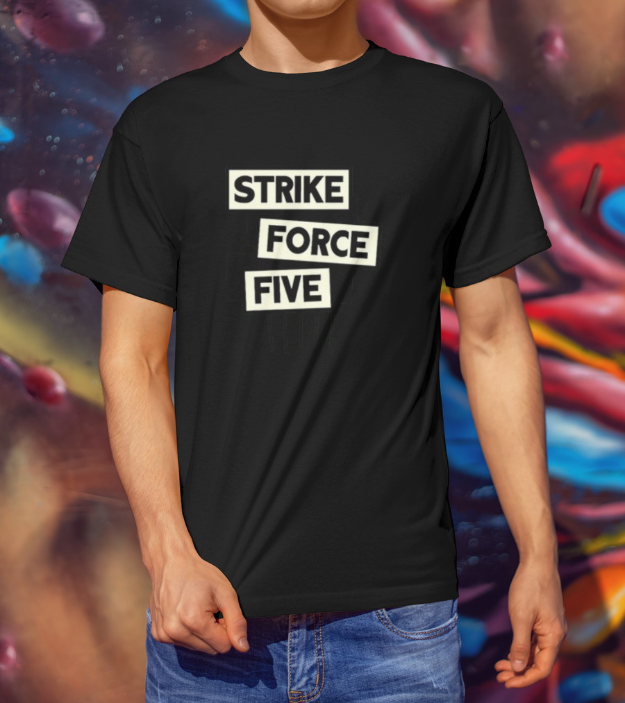 Strike Force Five Podcast Collaboration And Comedy Discussion T-Shirt