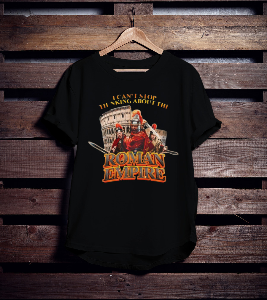 I Can't Stop Thinking About The Roman Empire Gladiators Colosseum T-Shirt