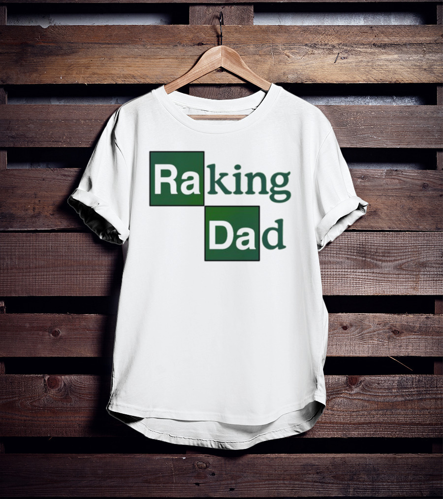 Middleclassfancy Raking Dad Breaking Bad T-Shirt