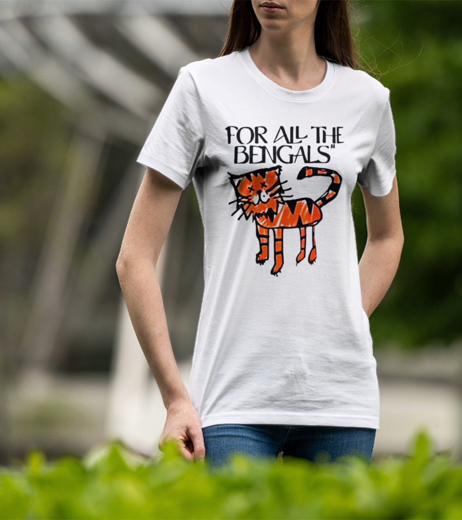 For All The Bengals Tiger T-Shirt