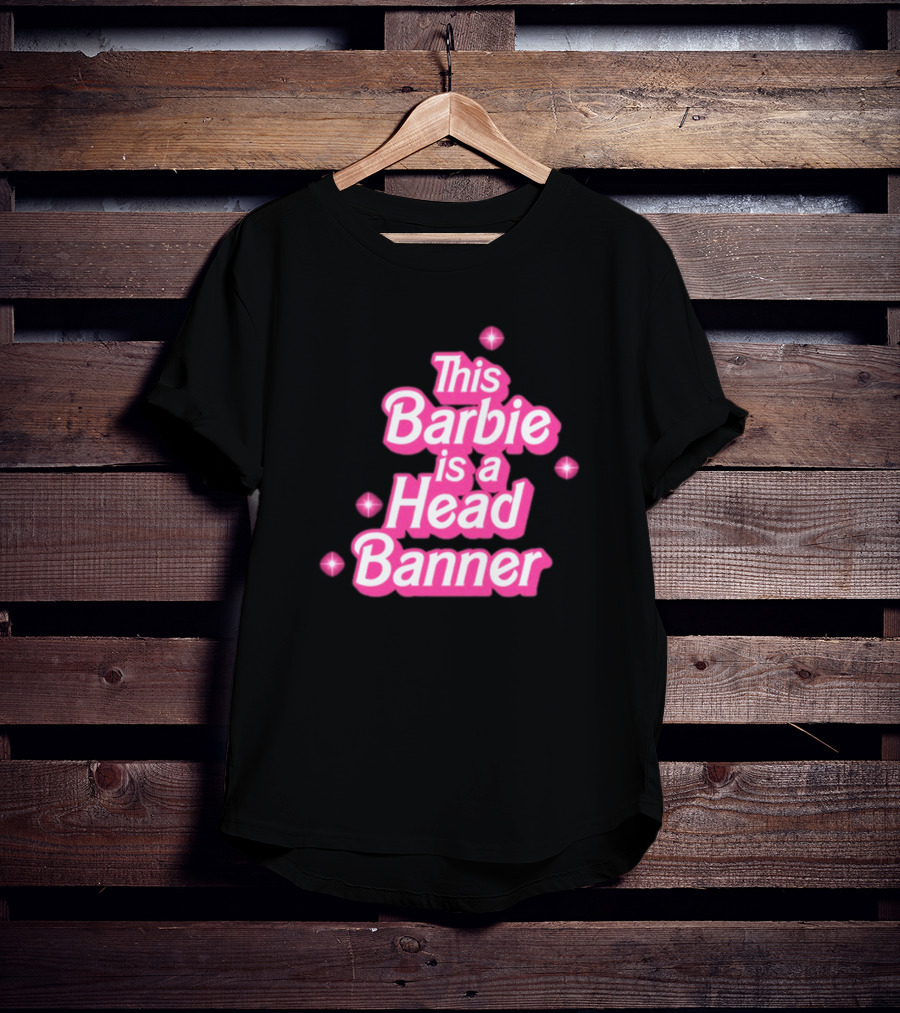 Lost Lands This Barbie Is A Head Banner With Sparkles T-Shirt
