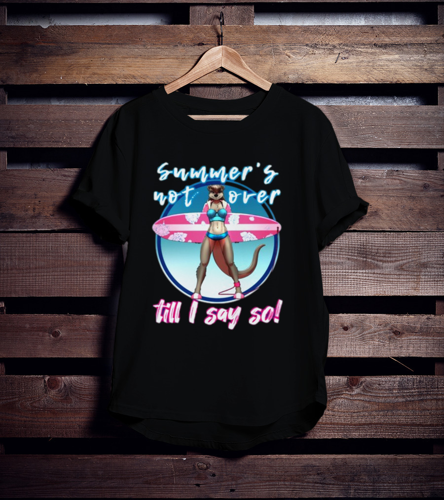 Summer's Not Over Till I Say So Surfing Otter In Bikini T-Shirt