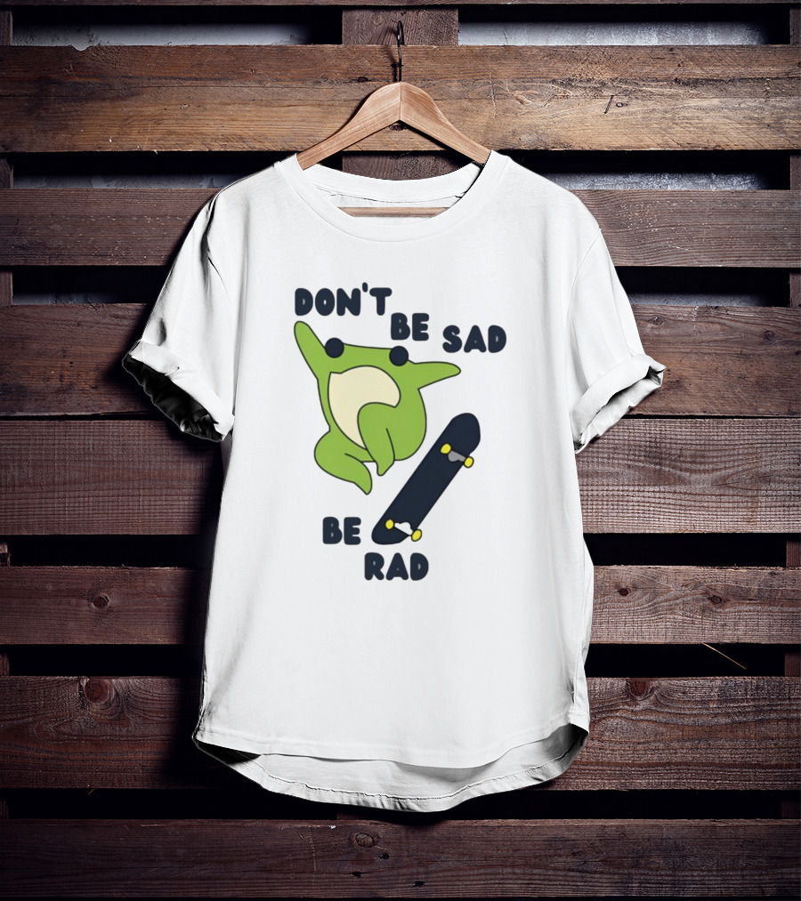 Don't Be Sad Be Rad Gotfunny Frog Skateboard T-Shirt