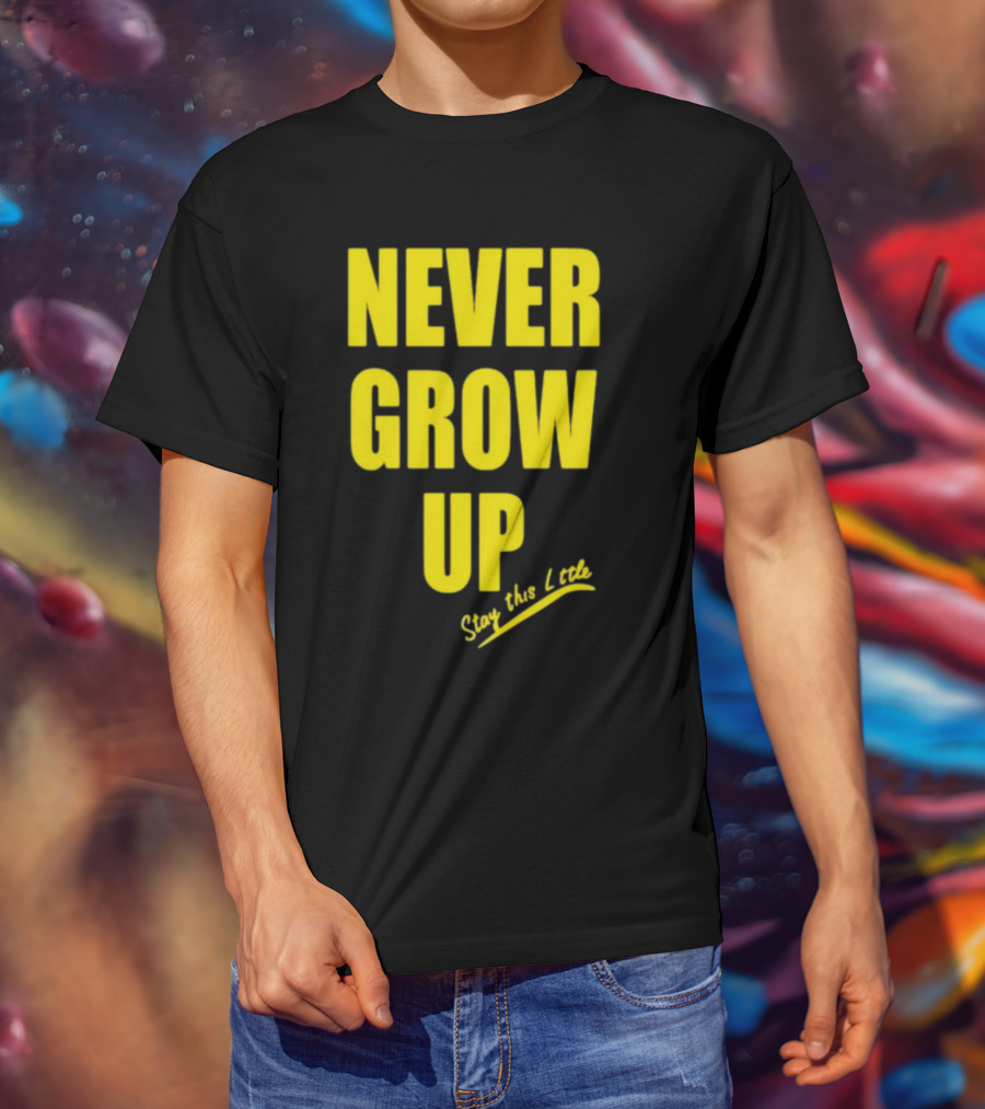Paul South Trading Post Never Grow Up Stay This Little T-Shirt