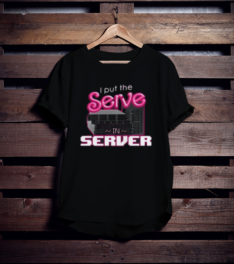 I Put The Serve In Server Tech Humor Neon Serverrack T-Shirt