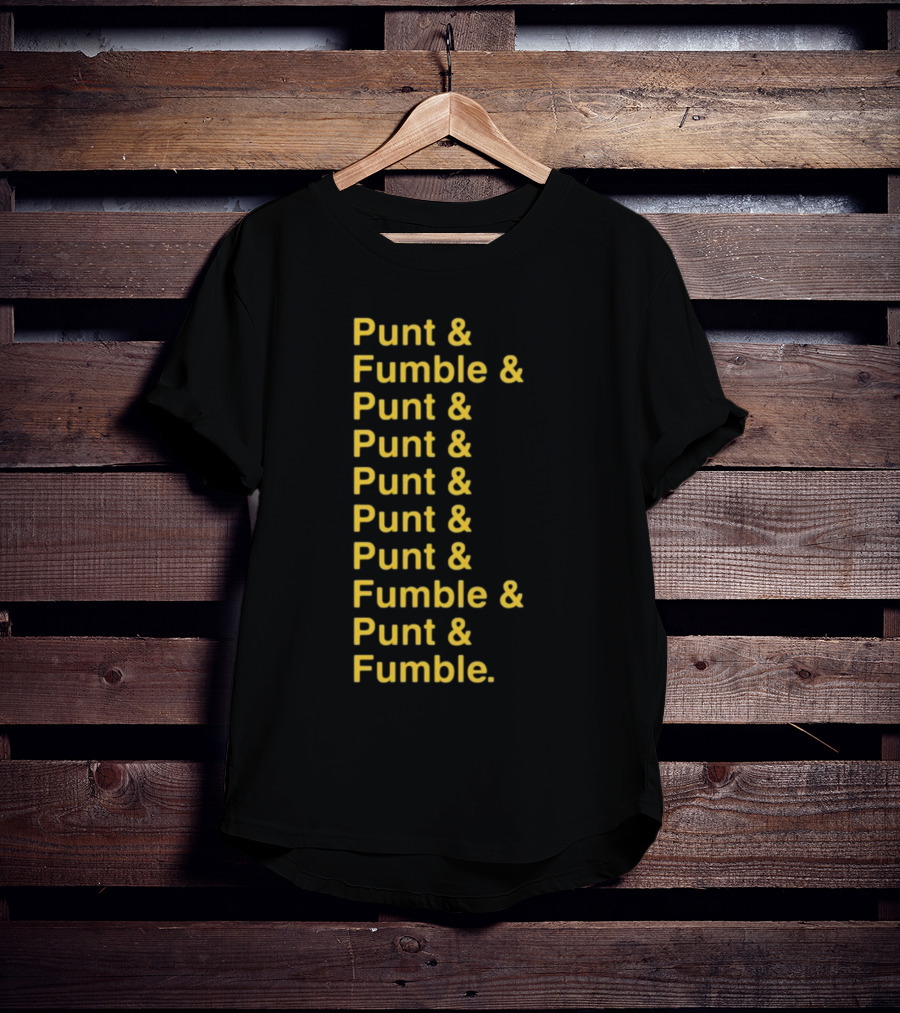 Punt And Fumble And Punt And Punt And Punt And Punt And Fumble And Punt And Fumble T-Shirt