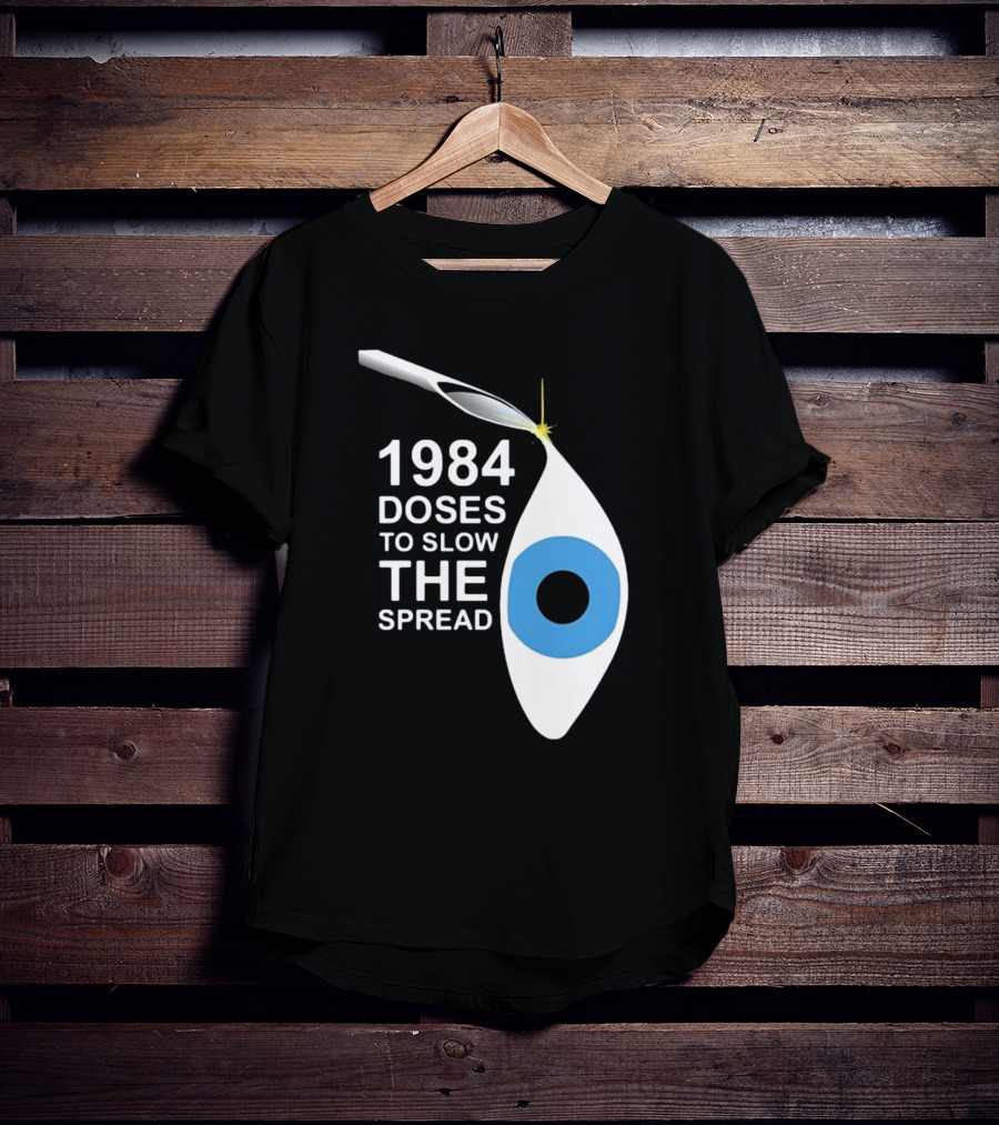 1984 Doses To Slow The Spread Eye Surveillance T-Shirt