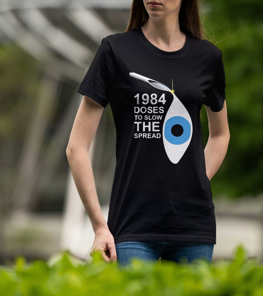 1984 Doses To Slow The Spread Eye Surveillance T-Shirt