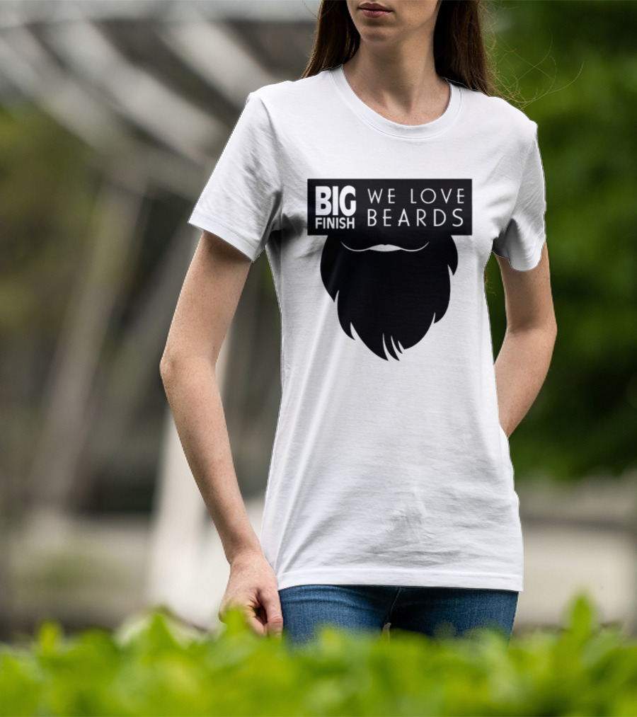 Big Finish We Love Beards T-Shirt