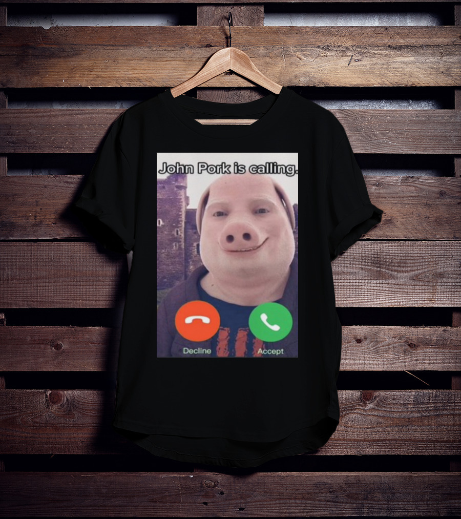 Funnyahhtees John Pork Is Calling Decline Accept T-Shirt