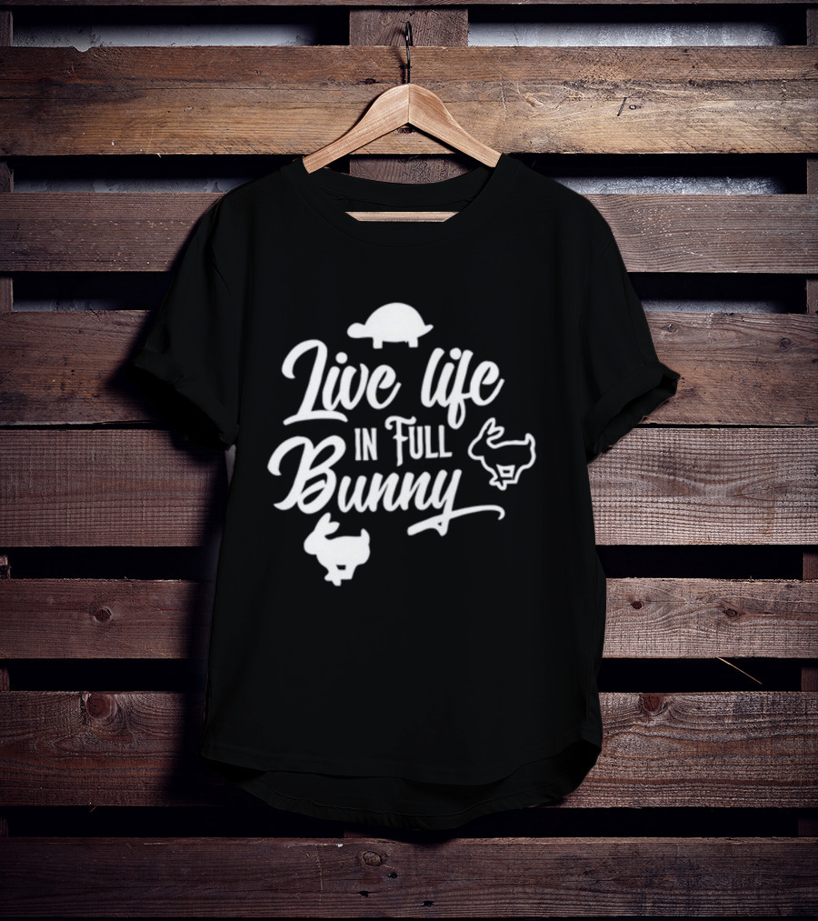 Live Life In Full Bunny Lesleyraekelly Turtles And Bunnies T-Shirt