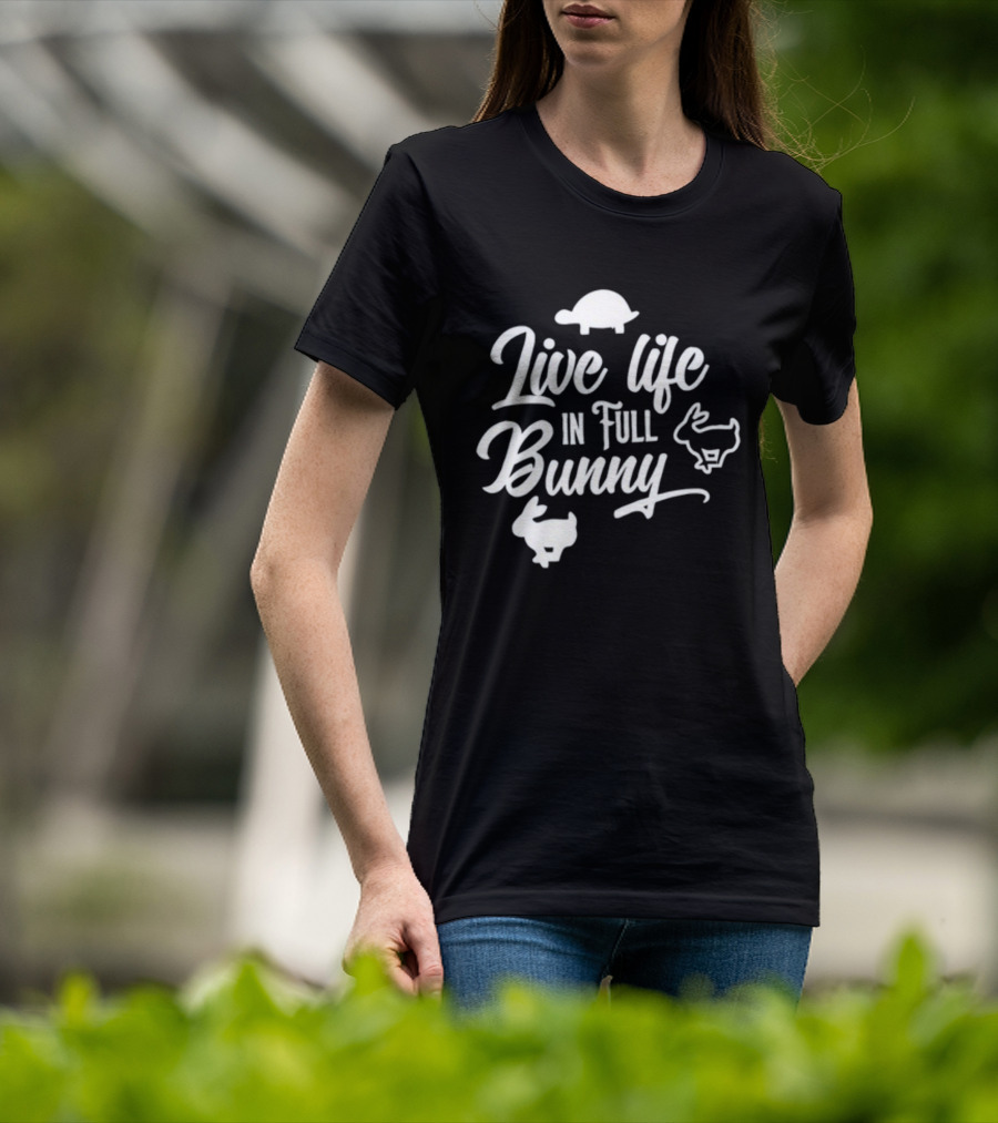 Live Life In Full Bunny Lesleyraekelly Turtles And Bunnies T-Shirt