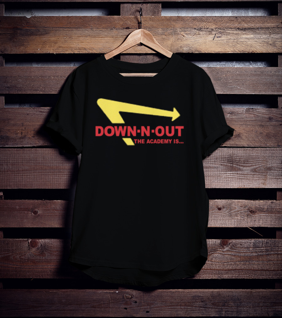 Down-N-Out The Academy Is In-N-Out Burger T-Shirt