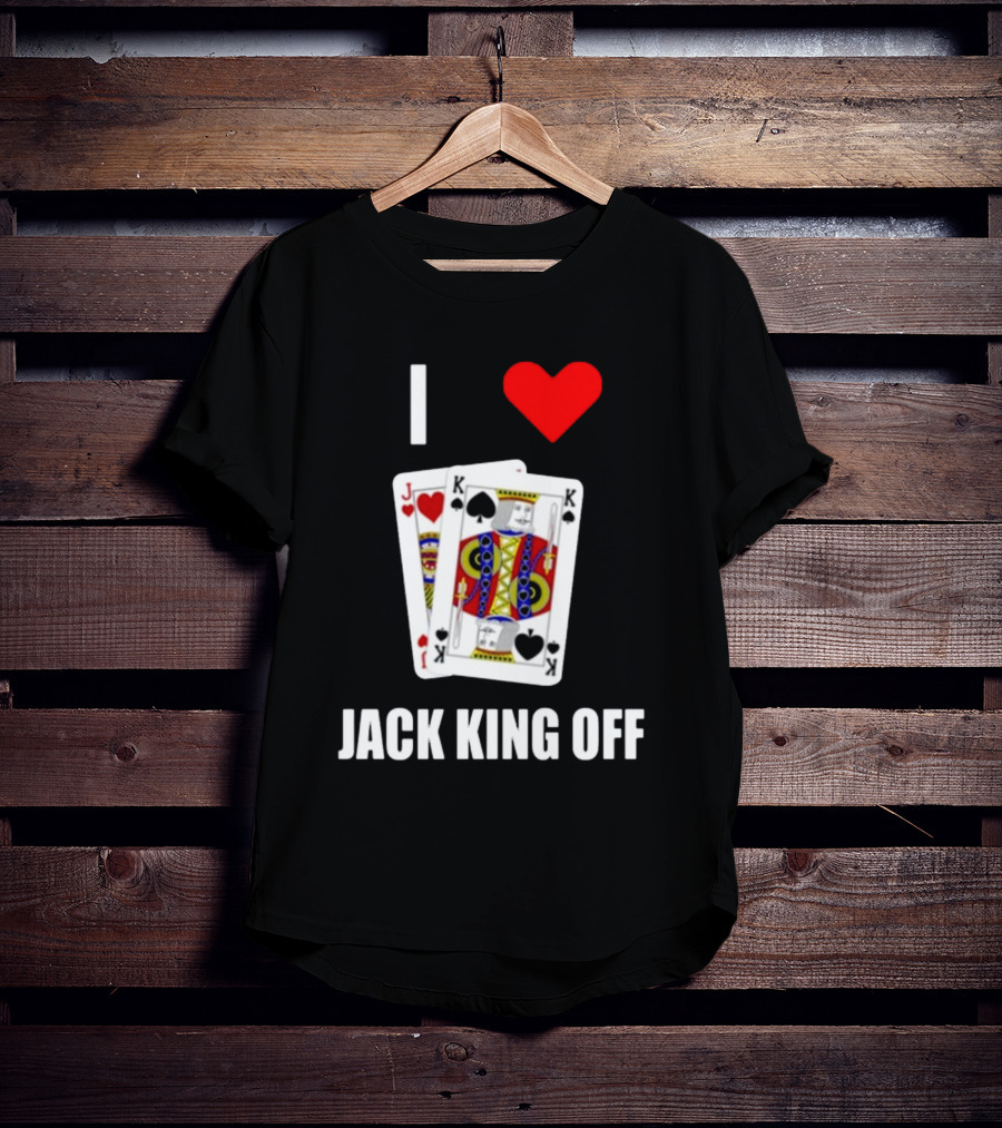 I Love Jack King Off Pokerflow Playing Cards T-Shirt