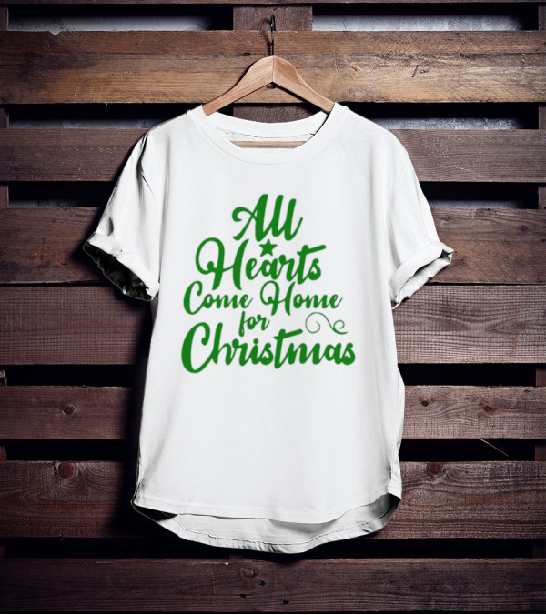 All Hearts Come Home For Christmas Green Holiday Text T-Shirt