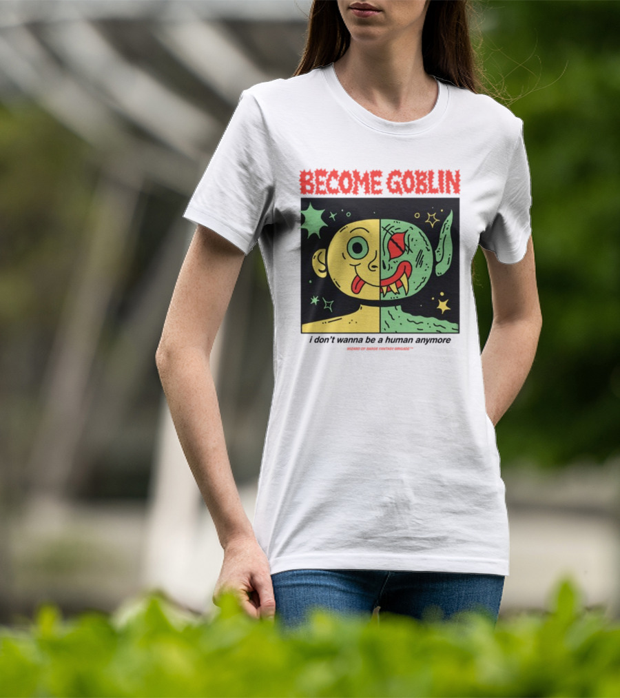 Become Goblin I Don't Wanna Be A Human Anymore Wizard Of Barge Fantasy Brigade T-Shirt