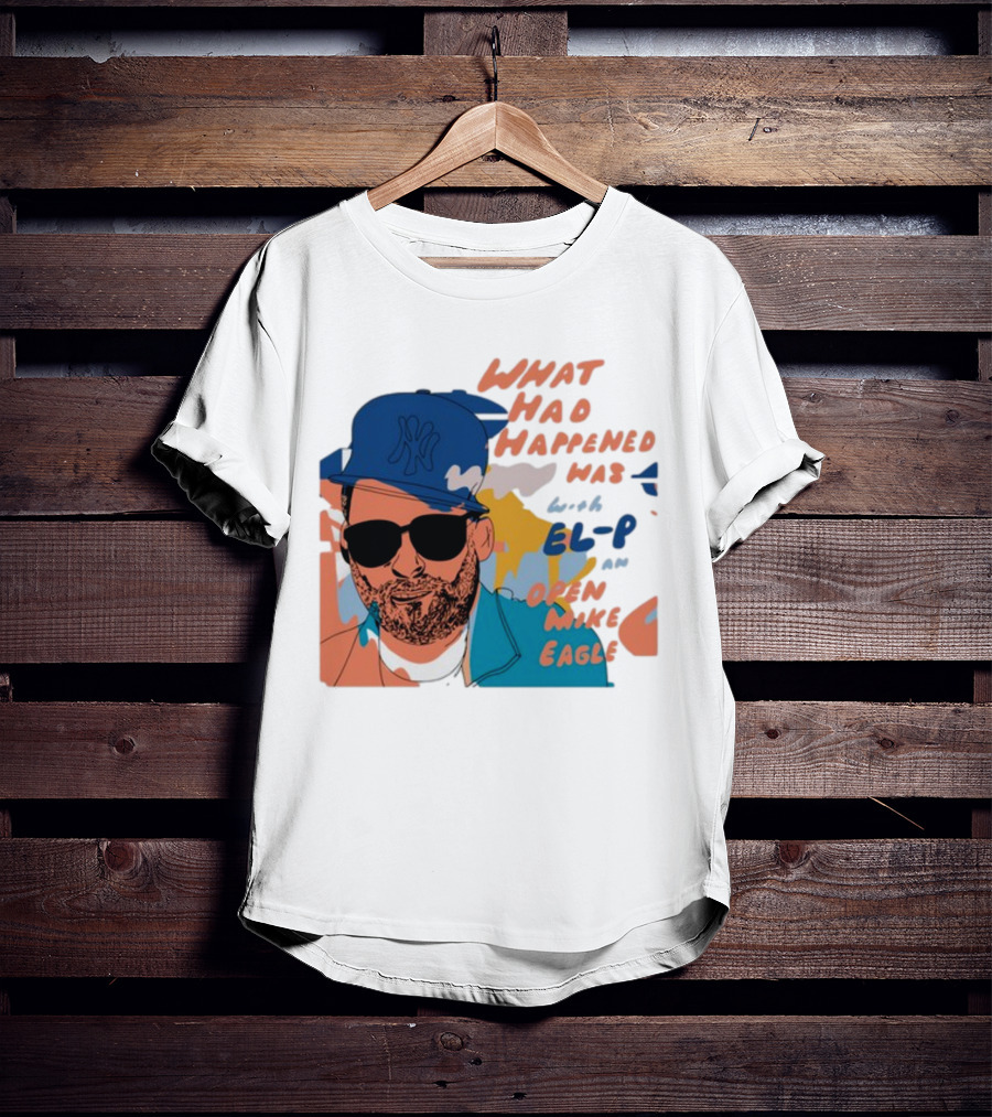 What Had Happened Was With El-P And Open Mike Eagle Yankees Cap T-Shirt