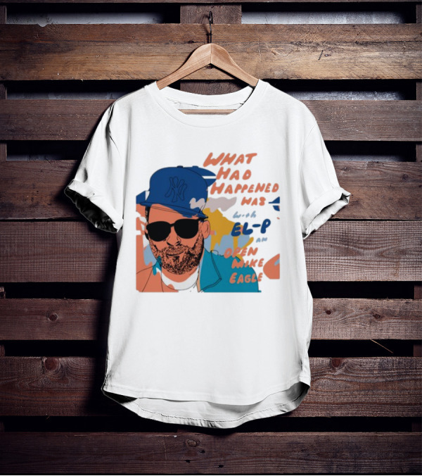 What Had Happened Was With El-P And Open Mike Eagle Yankees Cap T-Shirt