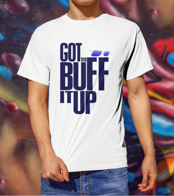 Got To Buff It Up With Sunglasses T-Shirt