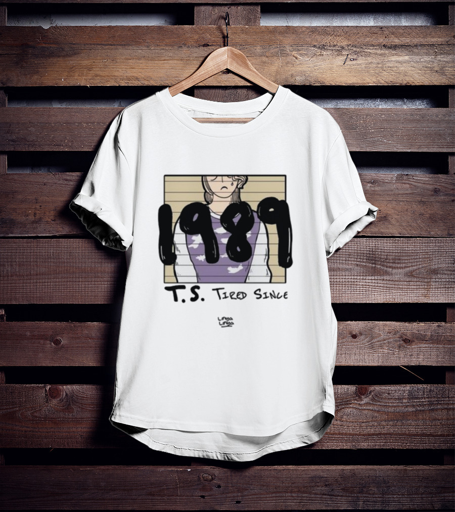 T.S. 1989 Tired Since Linyalinya T-Shirt