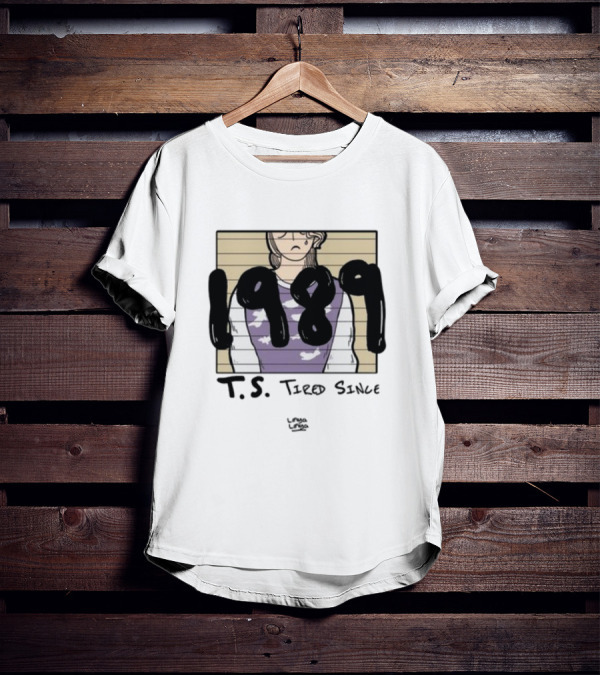 T.S. 1989 Tired Since Linyalinya T-Shirt