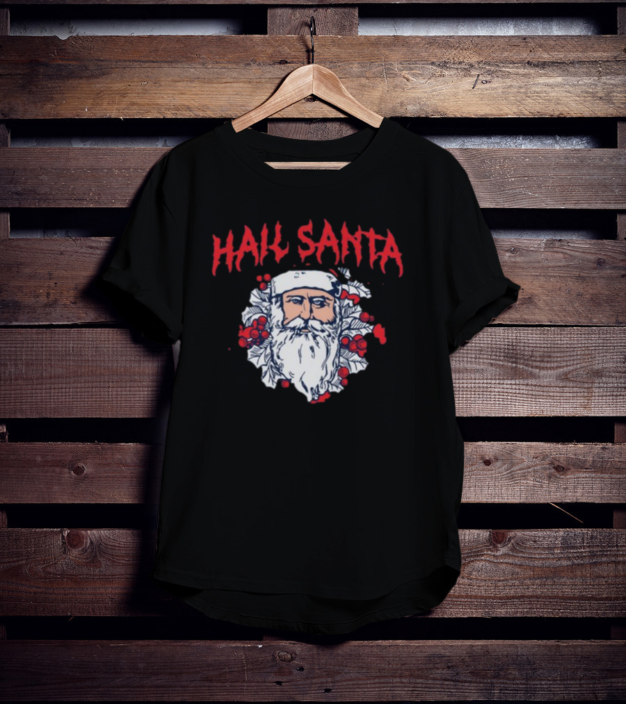 Hail Santa Shitheadsteve Christmas Santa Claus Berries Dark Humor T-Shirt