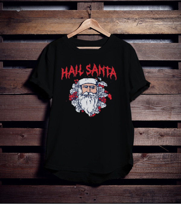 Hail Santa Shitheadsteve Christmas Santa Claus Berries Dark Humor T-Shirt