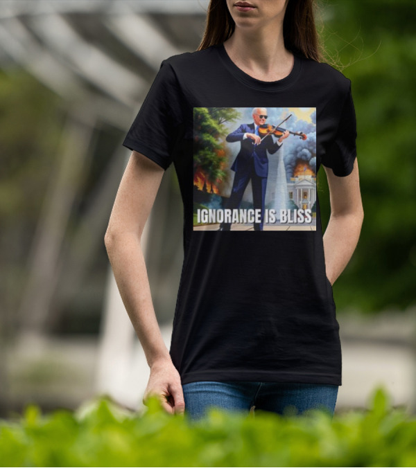 Ignorance Is Bliss Violinist In Suit Playing Amidst Fires And White House T-Shirt