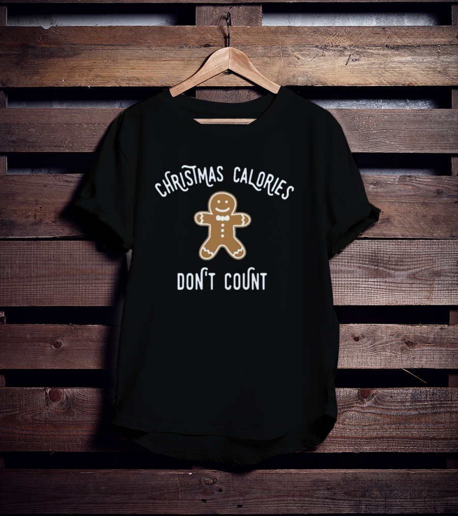 Christmas Calories Don't Count Gingerbread Cookie T-Shirt