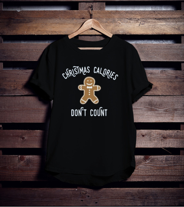 Christmas Calories Don't Count Gingerbread Cookie T-Shirt