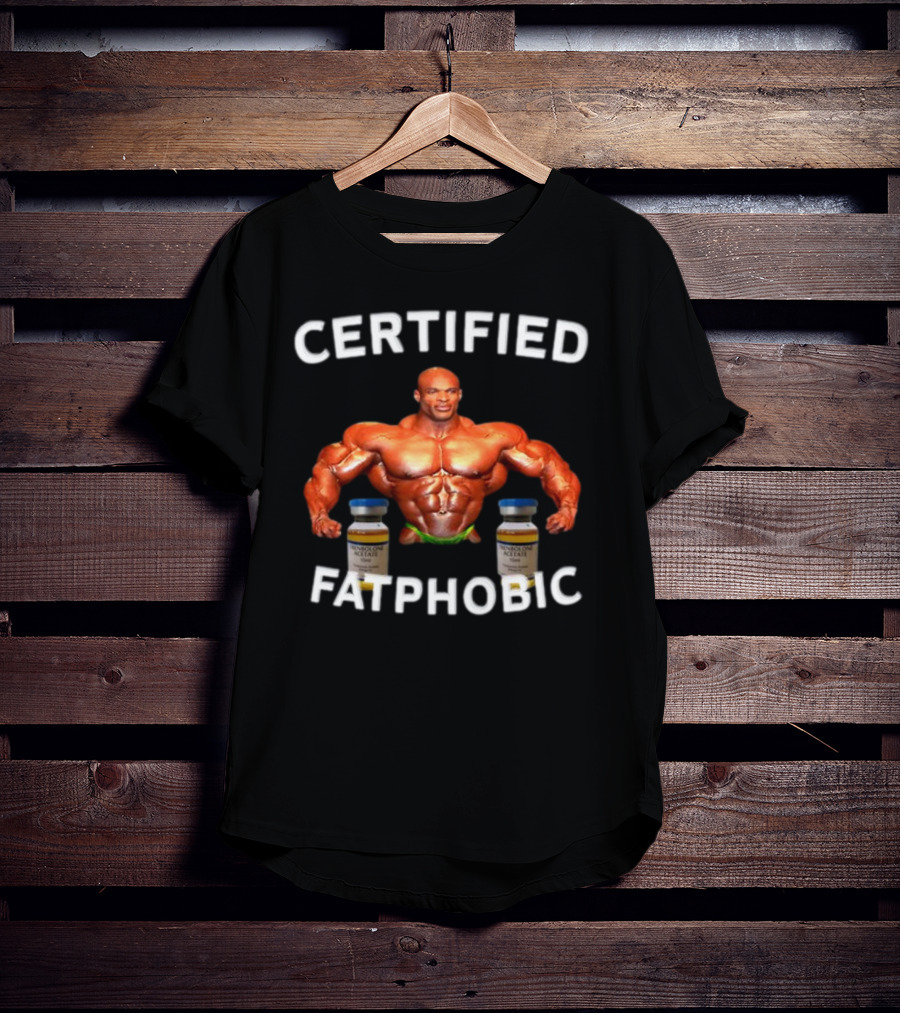 CERTIFIED FATPHOBIC BODYBUILDER WITH VIALS T-Shirt