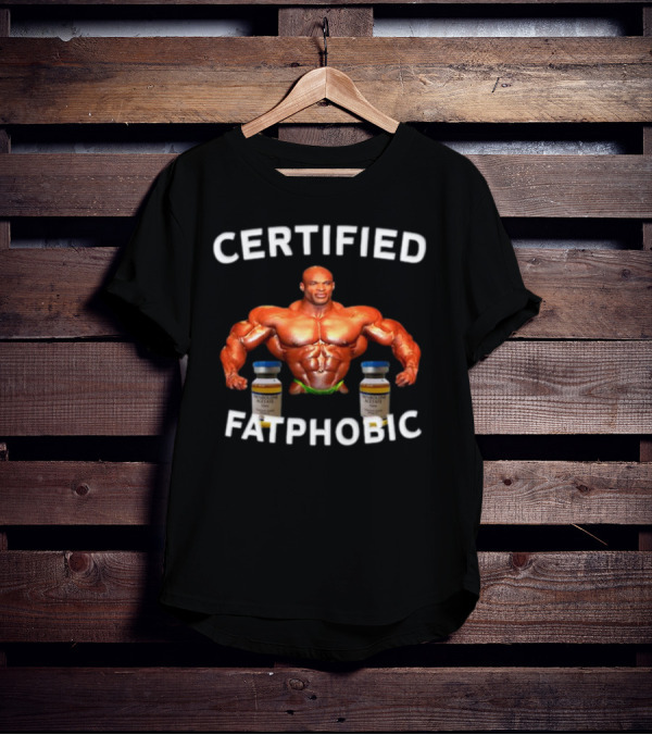 CERTIFIED FATPHOBIC BODYBUILDER WITH VIALS T-Shirt