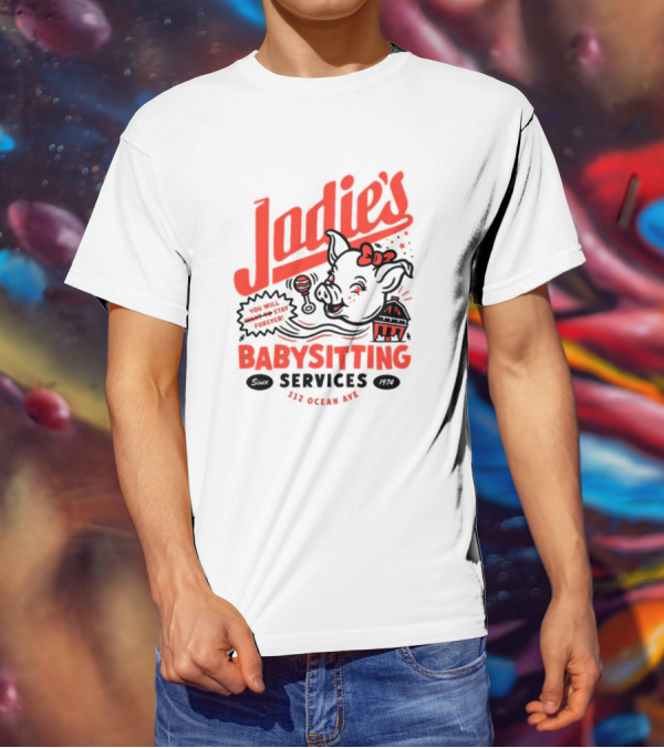 Jodie's Babysitting Services 112 Ocean Ave You Will Stay Forever T-Shirt