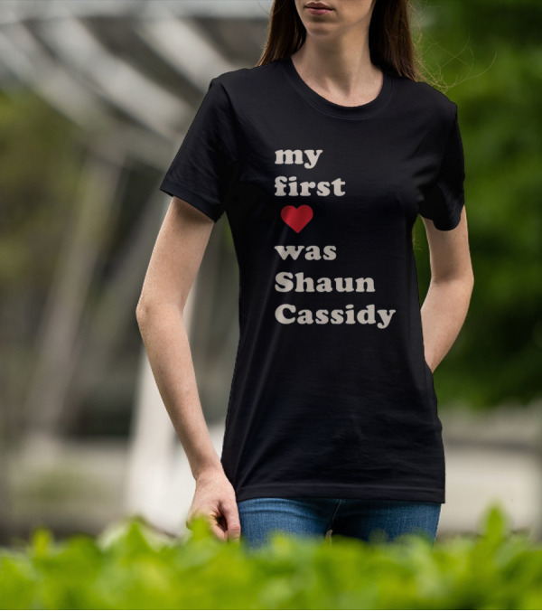 My First Love Was Shaun Cassidy T-Shirt
