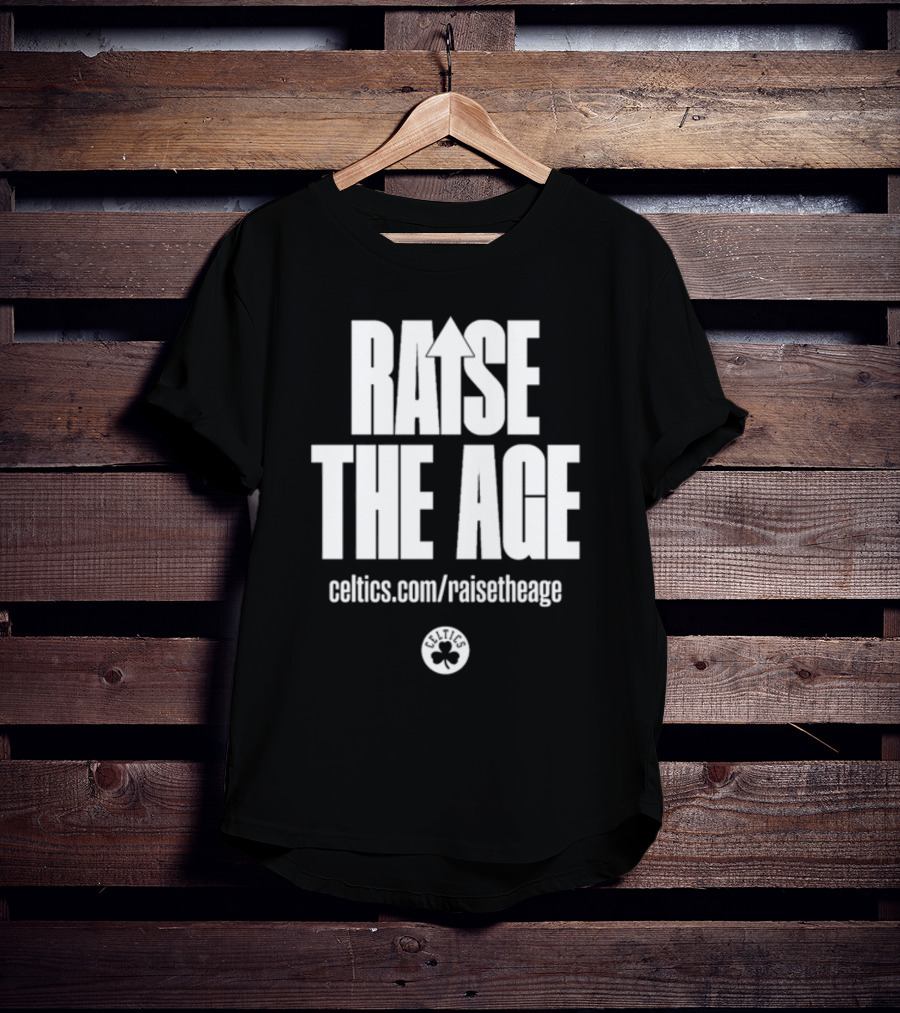 RAISE THE AGE Celtics Campaign Celtics.com/RaiseTheAge T-Shirt