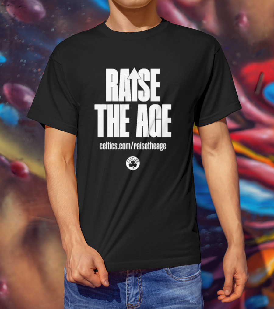 RAISE THE AGE Celtics Campaign Celtics.com/RaiseTheAge T-Shirt